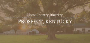 Prospect, Kentucky Itinerary